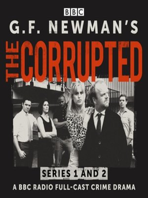 cover image of G.F. Newman's The Corrupted: Series 1 and 2